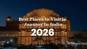 Read more about the article Best Places to Visit in January in India 2026 – Snow, Beaches & Honeymoon Trips