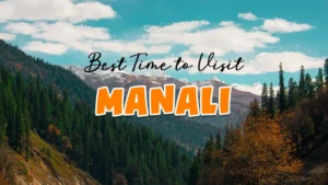 Read more about the article Best Time to Visit Manali in 2026 – Family Trip, Snowfall & Season Guide