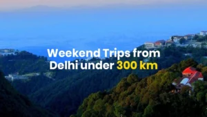 Read more about the article Best Weekend Trips from Delhi under 300 km in 2026 | Hill Stations, Religious & Offbeat Places