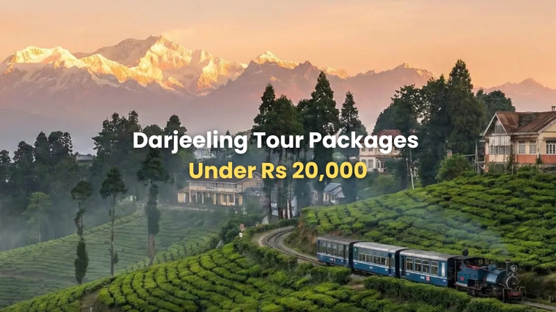 Darjeeling Tour Packages Under Rs 20,000