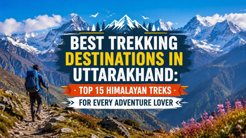 Best Trekking Destinations in Uttarakhand | Top 15 Treks