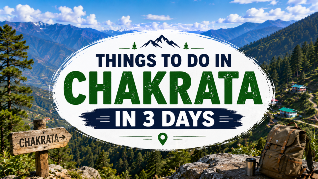 Things to Do in Chakrata in 3 Days