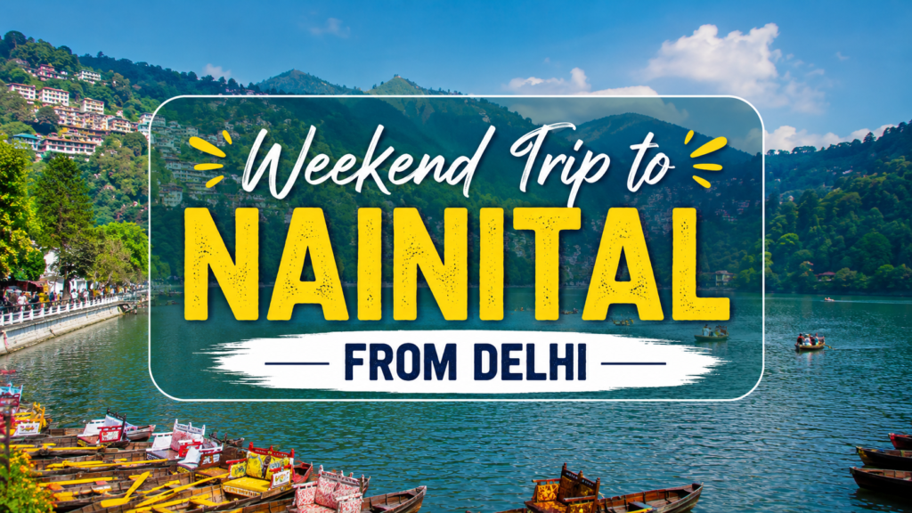 Weekend Trip to Nainital from Delhi